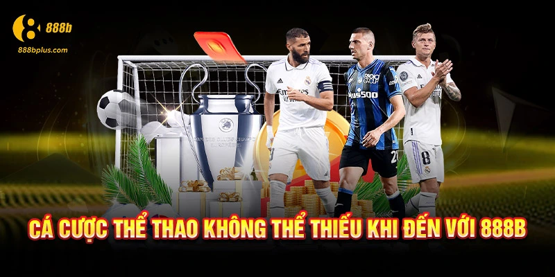 Cá cược thể thao không thể thiếu khi đến với 888b