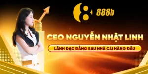 CEO Nguyễn Nhật Linh 888B với tầm nhìn chiến lược và kinh nghiệm dày dặn