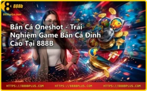 Bắn cá Oneshot với đồ họa 3D sống động