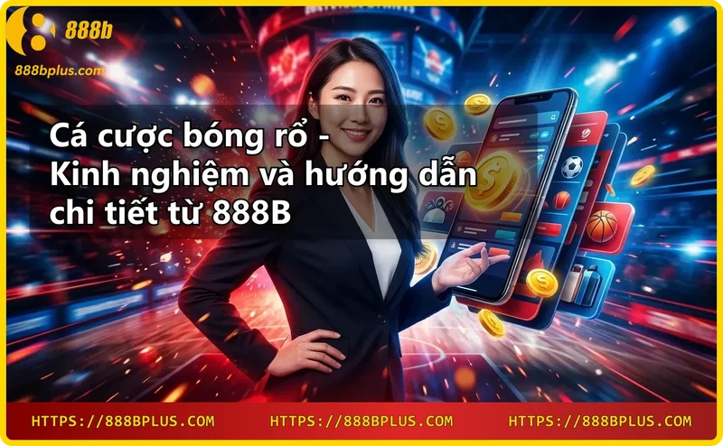 Cá cược bóng rổ tiềm ẩn rủi ro mất tiền – hãy luôn quản lý vốn chặt chẽ