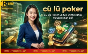 Cù lũ poker là sự kết hợp giữa một bộ ba và một đôi