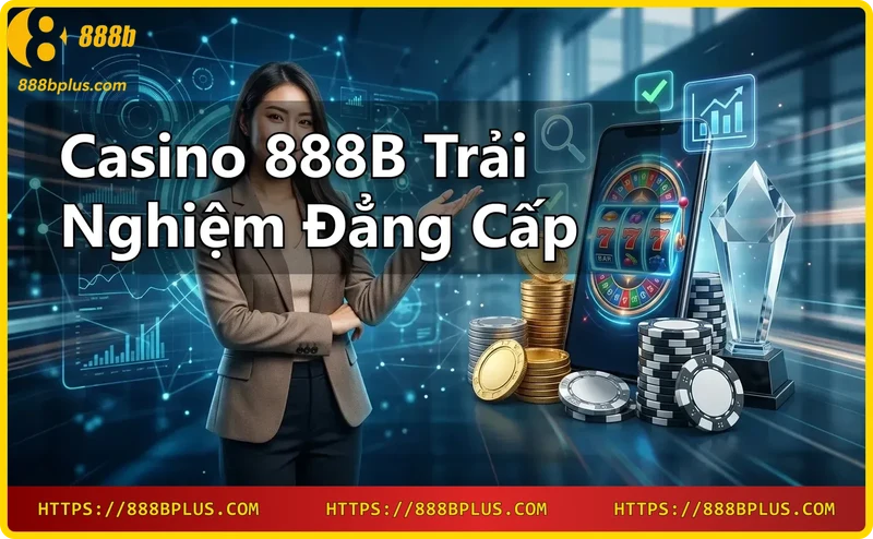 loi-vao-casino-888b-hien-dai-va-sang-trong Lối vào Casino 888B hiện đại và sang trọng