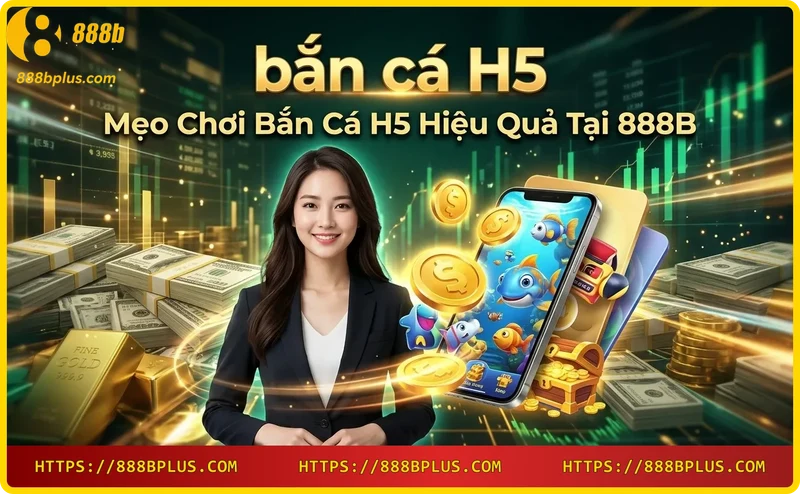 Mẹo chơi bắn cá H5: nhắm vào cá lớn và sử dụng vũ khí đặc biệt