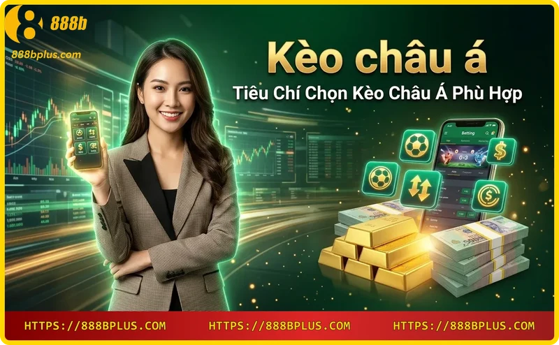 Phân tích tiêu chí chọn kèo châu Á 888B