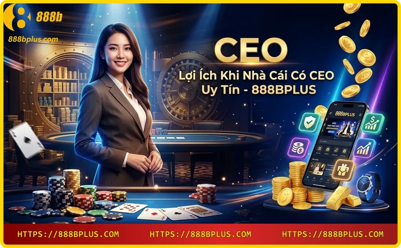 Sự tin tưởng giữa CEO và người chơi tại 888B
